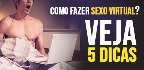 Como fazer Sexo Virtual com Garotas de São Paulo? Confira 5 dicas